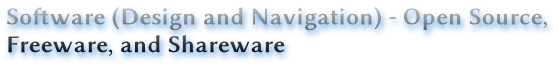 Software (Design and Navigation) - Open Source, 
Freeware, and Shareware